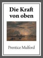 DIE KRAFT VON OBEN DIE KRAFT VON OBEN