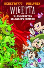 WIGETTA Y LOS SECRETOS DEL CUERPO HUMANO WIGETTA Y LOS SECRETOS DEL CUERPO HUMANO