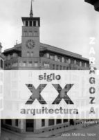 ZARAGOZA ARQUITECTURA SIGLO XX. CATÁLOGO