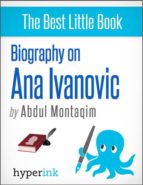 ANA IVANOVIC: A BIOGRAPHY ANA IVANOVIC: A BIOGRAPHY