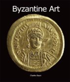 BYZANTINE ART BYZANTINE ART