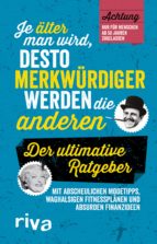 JE ÄLTER MAN WIRD, DESTO MERKWÜRDIGER WERDEN DIE ANDEREN JE ÄLTER MAN WIRD, DESTO MERKWÜRDIGER WERDEN DIE ANDEREN