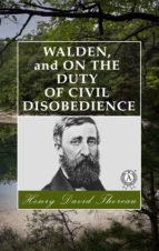 WALDEN, AND ON THE DUTY OF CIVIL DISOBEDIENCE WALDEN, AND ON THE DUTY OF CIVIL DISOBEDIENCE