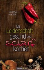 Mit Leidenschaft gesund und scharf kochen
