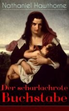 Der scharlachrote Buchstabe (Vollständige deutsche Ausgabe mit Illustrationen)