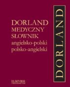 DORLAND MEDYCZNY S?OWNIK ANGIELSKO-POLSKI, POLSKO-ANGIELSKI DORLAND MEDYCZNY S?OWNIK ANGIELSKO-POLSKI, POLSKO-ANGIELSKI