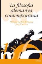 LA FILOSOFIA ALEMANYA CONTEMPORÀNIA LA FILOSOFIA ALEMANYA CONTEMPORÀNIA