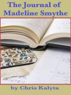 THE JOURNAL OF MADELINE SMYTHE THE JOURNAL OF MADELINE SMYTHE