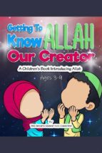 Getting to know Allah Our Creator