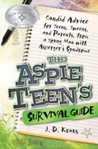 THE ASPIE TEEN'S SURVIVAL GUIDE THE ASPIE TEEN'S SURVIVAL GUIDE