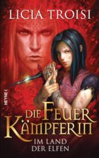 DIE FEUERKÄMPFERIN - IM LAND DER ELFEN DIE FEUERKÄMPFERIN - IM LAND DER ELFEN