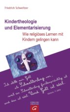 KINDERTHEOLOGIE UND ELEMENTARISIERUNG KINDERTHEOLOGIE UND ELEMENTARISIERUNG