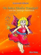 DIE KLEINE ZAHNFEE MERRYGOLD ... UND DER VERFLIXTE FEENSTAUB DIE KLEINE ZAHNFEE MERRYGOLD ... UND DER VERFLIXTE FEENSTAUB
