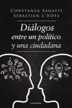 DIÁLOGOS ENTRE UN POLÍTICO Y UNA CIUDADANA DIÁLOGOS ENTRE UN POLÍTICO Y UNA CIUDADANA