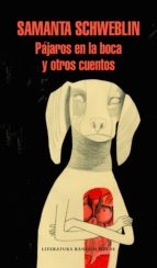 PÁJAROS EN LA BOCA Y OTROS CUENTOS PÁJAROS EN LA BOCA Y OTROS CUENTOS