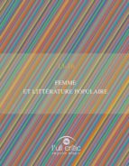 FEMME ET LITTÉRATURE POPULAIRE. FEMME ET LITTÉRATURE POPULAIRE.