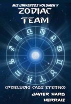 ZODIAC TEAM: PRELUDIO CAOS ETERNO ZODIAC TEAM: PRELUDIO CAOS ETERNO