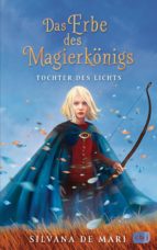 DAS ERBE DES MAGIERKÖNIGS - TOCHTER DES LICHTS DAS ERBE DES MAGIERKÖNIGS - TOCHTER DES LICHTS