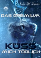 DAS GREMIUM - KÜSS MICH TÖDLICH DAS GREMIUM - KÜSS MICH TÖDLICH