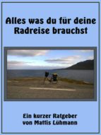 ALLES WAS DU FÜR DEINE RADREISE BRAUCHST ALLES WAS DU FÜR DEINE RADREISE BRAUCHST