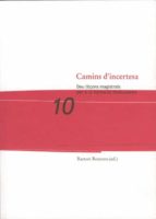CAMINS D'INCERTESA. CAMINS D'INCERTESA.