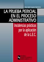 LA PRUEBA PERICIAL EN EL PROCESO ADMINISTRATIVO LA PRUEBA PERICIAL EN EL PROCESO ADMINISTRATIVO