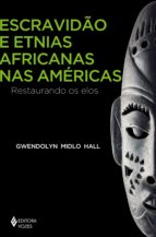 ESCRAVIDÃO E ETNIAS AFRICANAS NAS AMÉRICAS ESCRAVIDÃO E ETNIAS AFRICANAS NAS AMÉRICAS