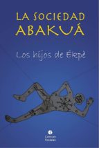 LA SOCIEDAD ABAKUÁ LA SOCIEDAD ABAKUÁ