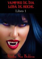 Historia De Una Maldición: Vampiro De Día, Loba De Noche.  Libro 1