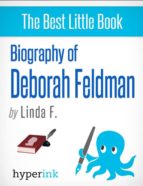 BIOGRAPHY OF DEBORAH FELDMAN BIOGRAPHY OF DEBORAH FELDMAN