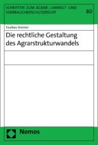 DIE RECHTLICHE GESTALTUNG DES AGRARSTRUKTURWANDELS DIE RECHTLICHE GESTALTUNG DES AGRARSTRUKTURWANDELS