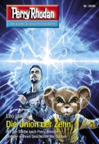 PERRY RHODAN 2938: DIE UNION DER ZEHN PERRY RHODAN 2938: DIE UNION DER ZEHN
