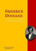 The Collected Works of Frederick Douglass