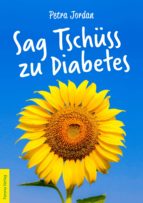 SAG TSCHÜSS ZU DIABETES SAG TSCHÜSS ZU DIABETES