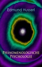 PHÄNOMENOLOGISCHE PSYCHOLOGIE PHÄNOMENOLOGISCHE PSYCHOLOGIE