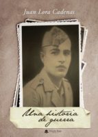 UNA HISTORIA DE GUERRA UNA HISTORIA DE GUERRA