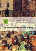 LA CIENCIA DE LA ACCIÓN MOTRIZ. LA CIENCIA DE LA ACCIÓN MOTRIZ.
