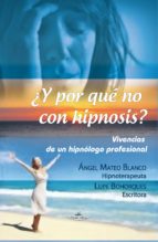 ¿Y por qué no con hipnosis? (Vivencias de un hipnólogo profesional)
