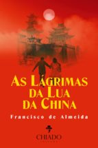 AS LÁGRIMAS DA LUA DA CHINA AS LÁGRIMAS DA LUA DA CHINA