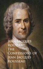 THE CONFESSIONS OF JEAN JACQUES ROUSSEAU THE CONFESSIONS OF JEAN JACQUES ROUSSEAU