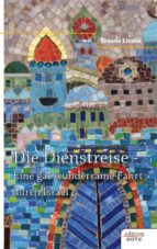 DIE DIENSTREISE - EINE GAR WUNDERSAME REISE DURCH ISRAEL DIE DIENSTREISE - EINE GAR WUNDERSAME REISE DURCH ISRAEL