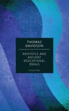 ARISTOTLE AND ANCIENT EDUCATIONAL IDEALS ARISTOTLE AND ANCIENT EDUCATIONAL IDEALS