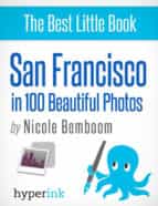 SAN FRANCISCO IN 100 BEAUTIFUL PHOTOS SAN FRANCISCO IN 100 BEAUTIFUL PHOTOS