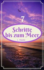 7 SCHRITTE BIS ZUM MEER 7 SCHRITTE BIS ZUM MEER