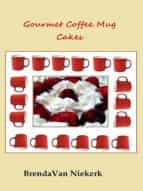 GOURMET COFFEE MUG CAKES GOURMET COFFEE MUG CAKES