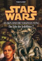 STAR WARS. DAS ERBE DER JEDI-RITTER 7. ANAKIN UND DIE YUUZHAN VONG STAR WARS. DAS ERBE DER JEDI-RITTER 7. ANAKIN UND DIE YUUZHAN VONG