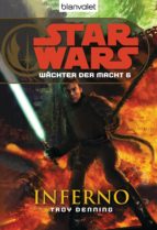 STAR WARS. WÄCHTER DER MACHT 6. INFERNO STAR WARS. WÄCHTER DER MACHT 6. INFERNO