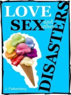 LOVE, SEX AND OTHER DISASTERS LOVE, SEX AND OTHER DISASTERS