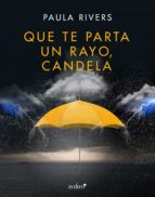 QUE TE PARTA UN RAYO, CANDELA QUE TE PARTA UN RAYO, CANDELA
