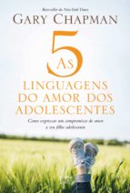 AS 5 LINGUAGENS DO AMOR DOS ADOLESCENTES AS 5 LINGUAGENS DO AMOR DOS ADOLESCENTES